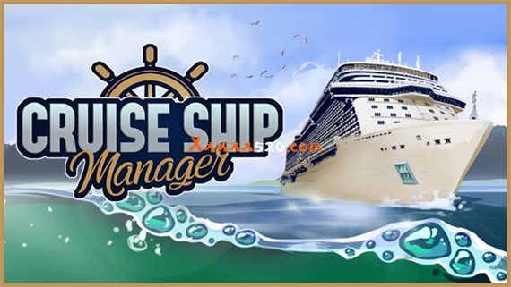 游轮经理 CRUISE SHIP MANAGER|官方中文|安装即撸|-星云科技 adyun.org